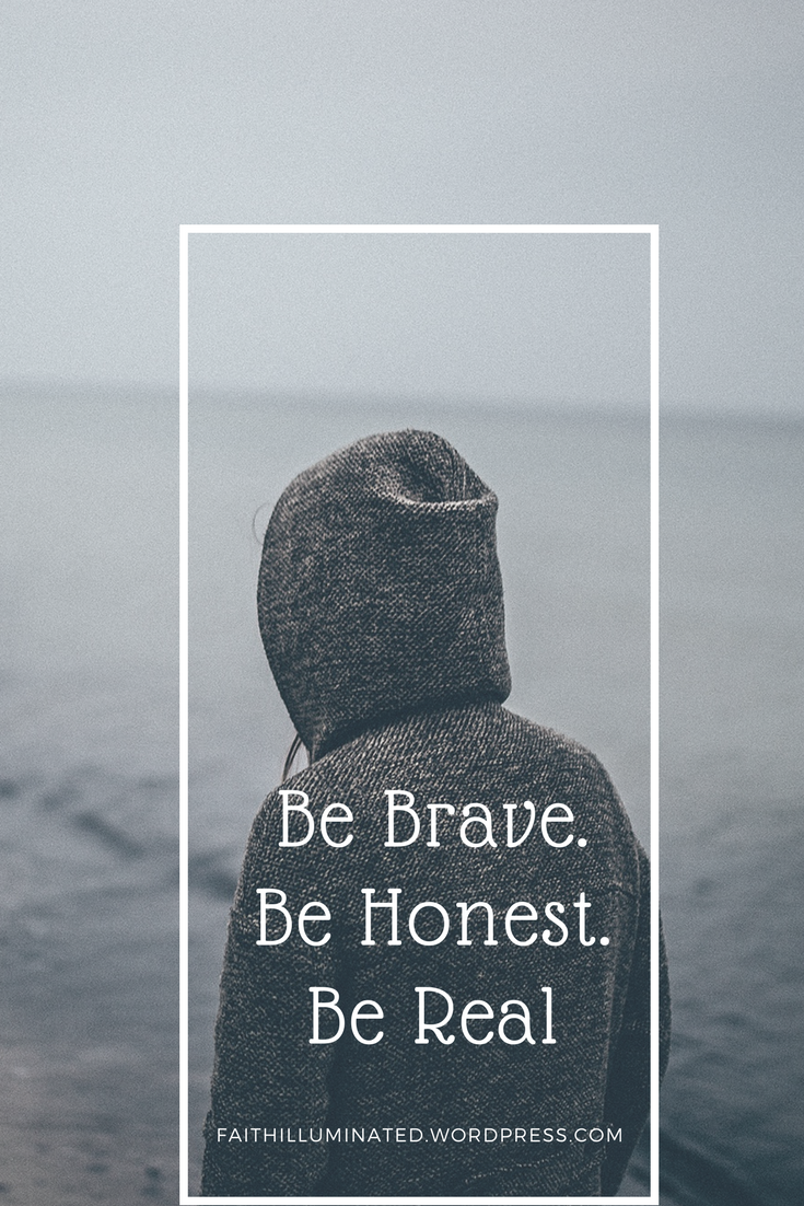 Be Brave Be Honest Be Real